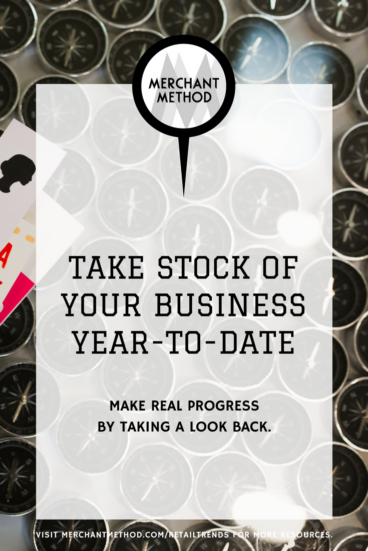 Take Stock of Your Business Year-to-Date with Merchant Method | Visit the Merchant Method blog at merchantmethod.com/retailtrends to discover more business resources and training for retailers, small-batch manufacturers, and makers.
