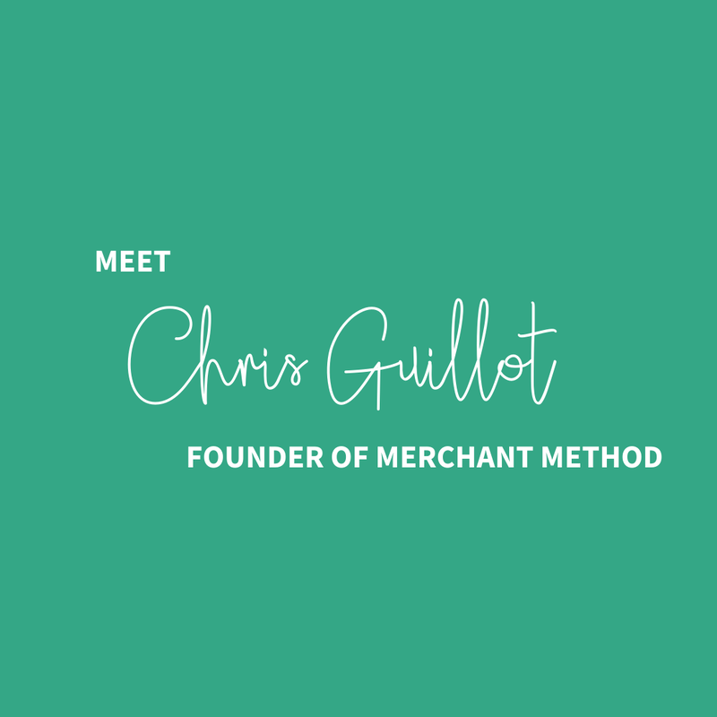 Meet Chris Guillot Founder of Merchant Method