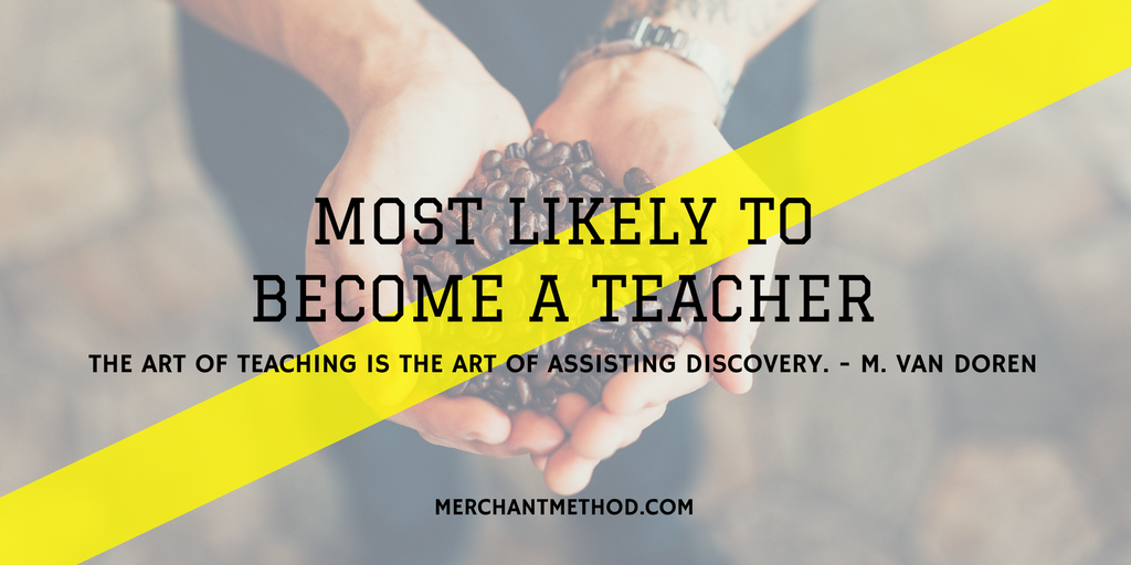 Merchant Method Mostly Likely to Become a Teacher | Leadership | Small Business | Retail | Management Strategies | Visit merchantmethod.com/retailtrends