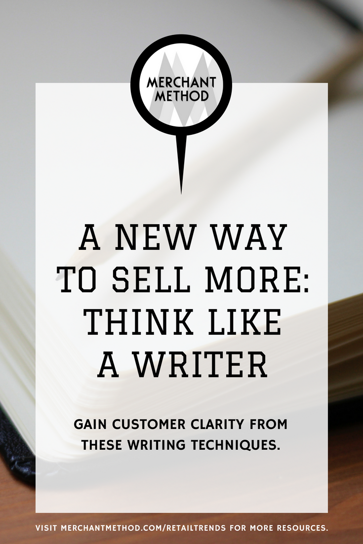 A New Way to Sell More: Think Like a Writer from Merchant Method | Visit the Merchant Method blog at merchantmethod.com/retailtrends to discover more business resources and training for retailers, small-batch manufacturers, and makers.