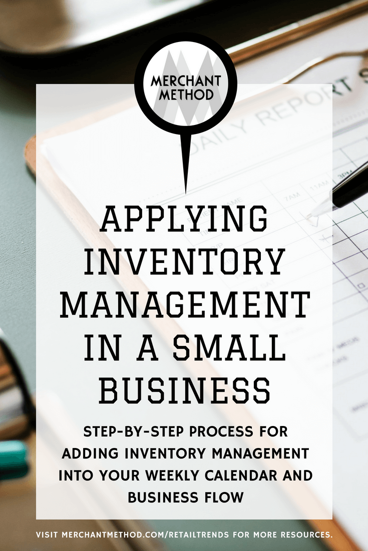 Applying Inventory Management to a Small Business | Visit the Merchant Method blog at merchantmethod.com/retailtrends to discover more business resources and training for retailers, small-batch manufacturers, and makers.