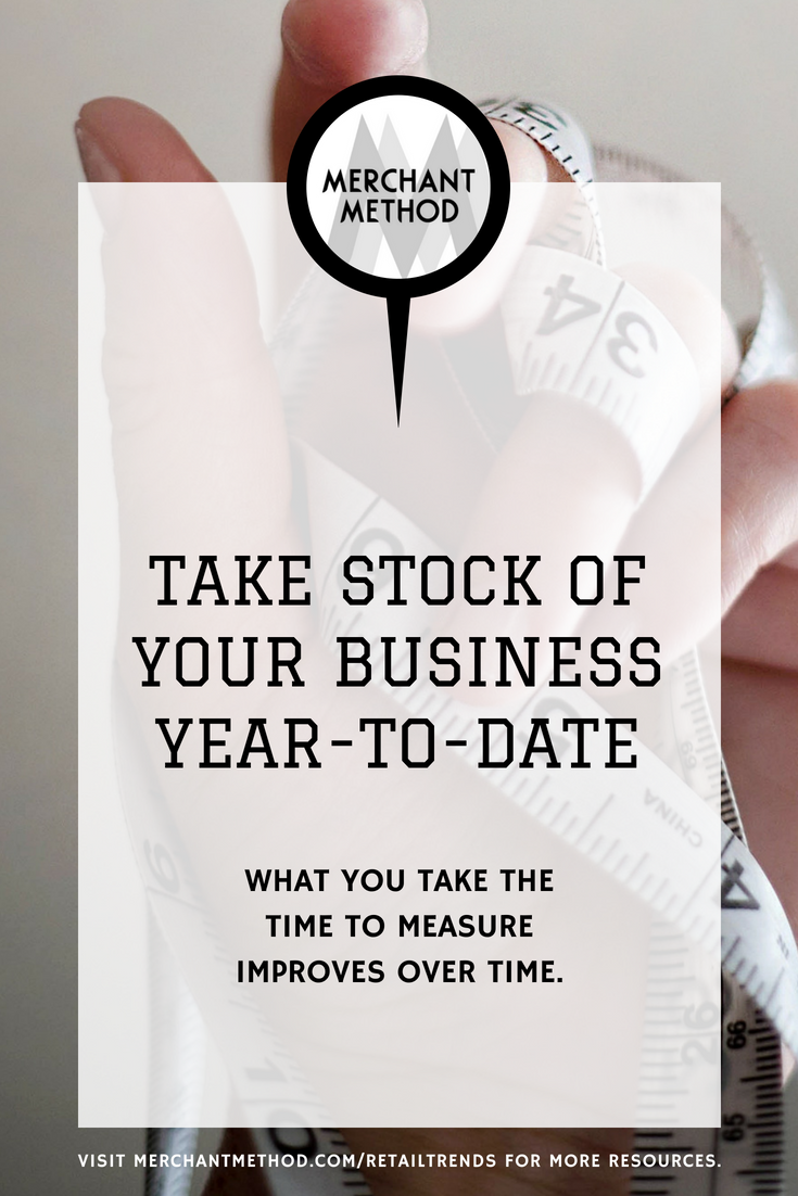 Take Stock of Your Business Year-to-Date with Merchant Method | Visit the Merchant Method blog at merchantmethod.com/retailtrends to discover more business resources and training for retailers, small-batch manufacturers, and makers.