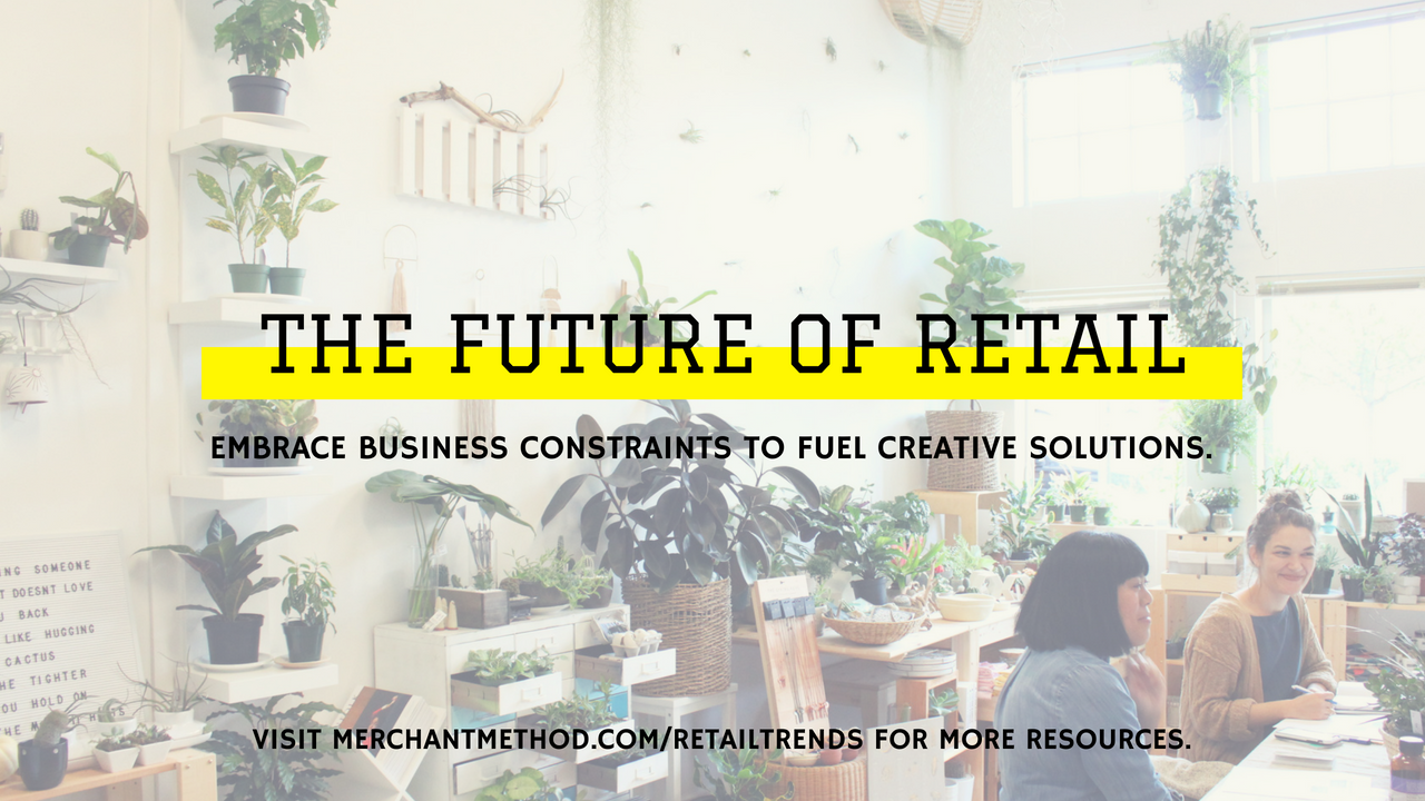 The Future of Retail with Merchant Method | Visit merchantmethod.com/retailtrends for more resources.